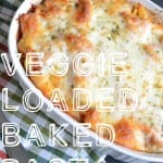Veggie Loaded Baked Pasta