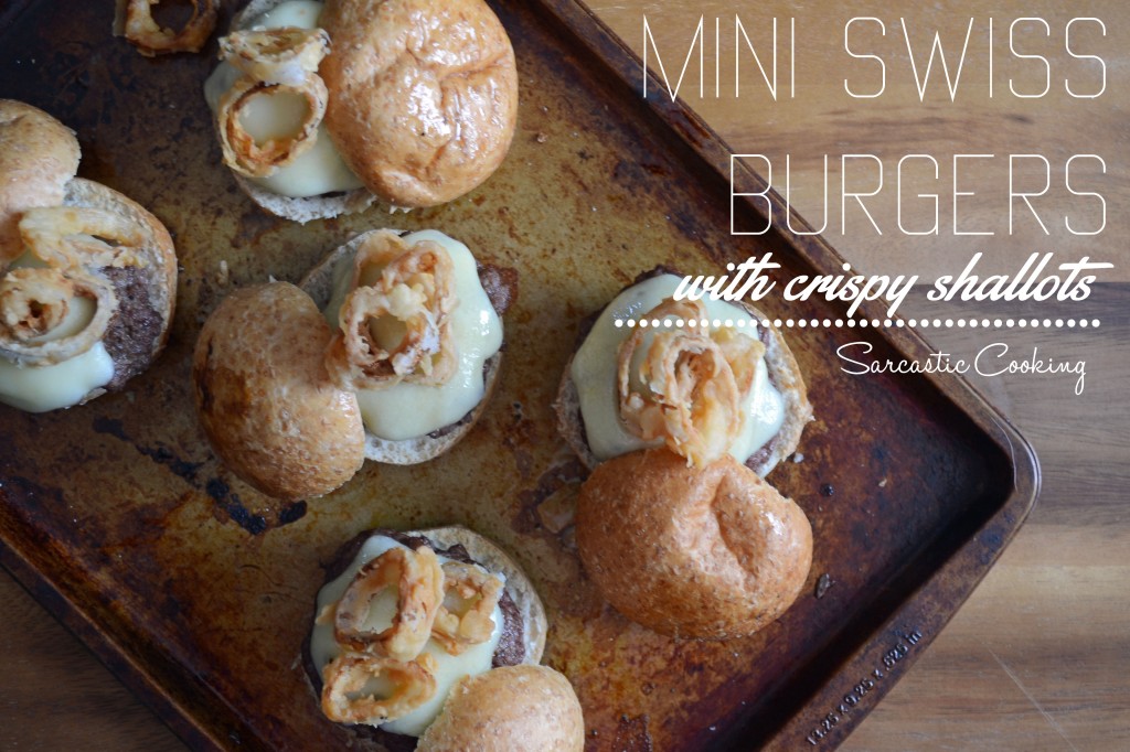 Mini Swiss Burgers with Crispy Shallots | Sarcastic Cooking