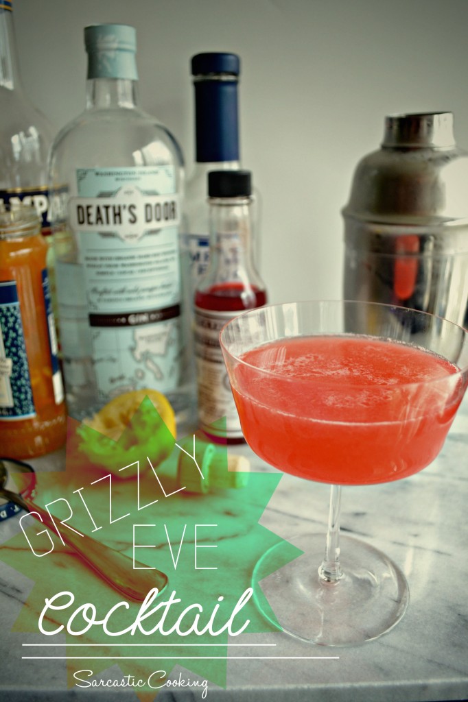 Grizzly Eve Cocktail  Sarcastic Cooking