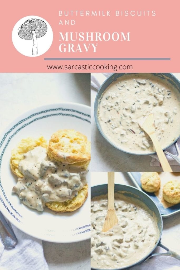 Meatless Monday Buttermilk Biscuits and Mushroom Gravy Sarcastic Cooking
